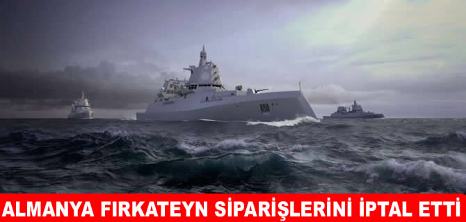 Almanya Damen’e sipariş ettiği fırkateynleri iptal etti