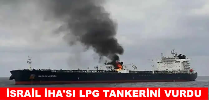İsrail İHA'sı 27 kişinin bulunduğu bir tankeri vurdu