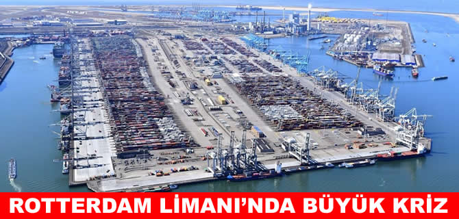 Rotterdam Limanı'nda büyük kriz: Yatrımlar geri çekiliyor