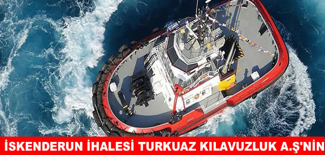 İskenderun’da kılavuzluk hizmeti ihalesini Turkuaz Kılavuzluk şirketi kazandı