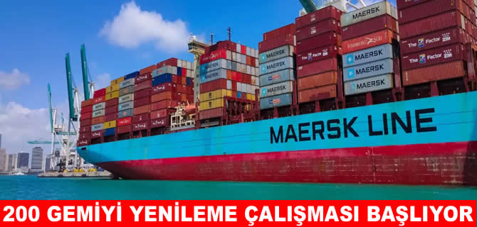 Maersk 50 armatörle anlaştı: 200 gemisini yeniliyor