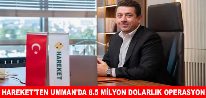Hareket’ten Umman'da 8,4 milyon dolarlık operasyon