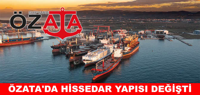Özata Denizcilik’te hissedar yapısı değişti: Yeni şirket kuruldu