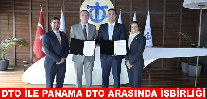 DTO ile Panama Deniz Ticaret Odası işbirliği yapacak