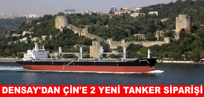 Densay’dan , Çin’e 2 yeni tanker siparişi