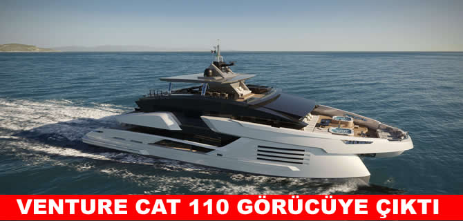 Venture Yachts CAT 110 görücüye çıktı