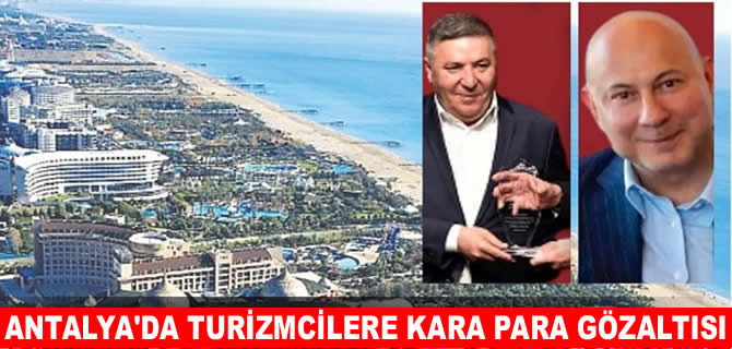 Antalya’da turizmcilere 'kara para' gözaltısı