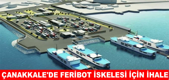 Gelibolu Feribot İskelesi’nin üstyapı ihalesi bugün