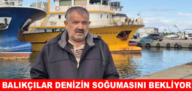 Deniz sıcak hamsi zayıf: Balıkçıların gözü 10 Kasım’da