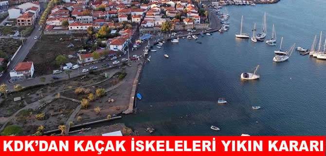 KDK'den İzmir'deki kaçak iskelelerin yıkılması tavsiyesi