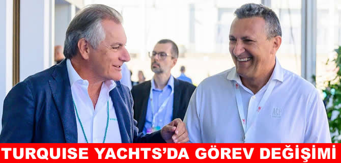 Turquoise Yachts‘ın yeni CEO’su Burak Akgül oldu