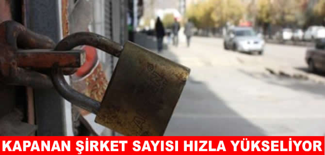 Kapanan şirket sayısında dev artış!