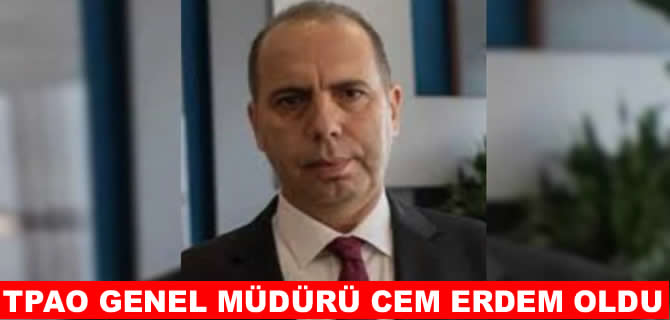 TPAO’nun yeni genel müdürü Cem Erdem oldu