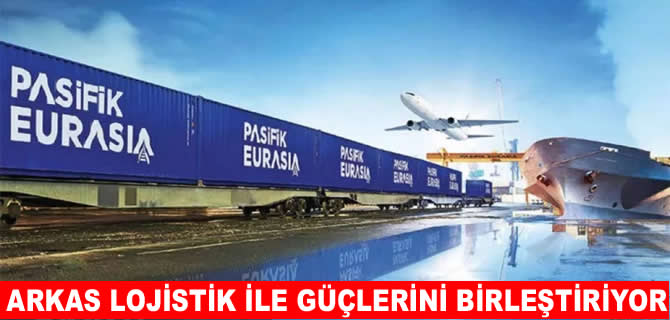Pasifik Eurasia, Arkas Lojistik ile ortaklığa gidiyor
