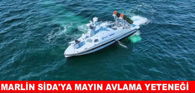 Türkiye'nin ilk SİDA'sı MARLİN, mayın avlama yeteneği kazandı