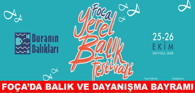 Foça’da “Buranın Balıkları” festivali başlıyor