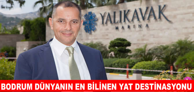 Deniz Akaltan: Bodrum dünyanın en bilinen yat destinasyonlarından biri