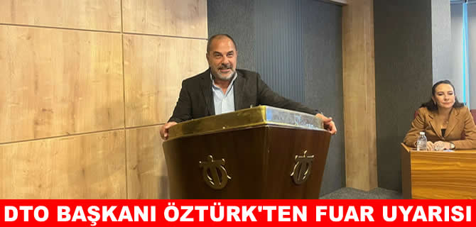DTO Başkanı Yusuf Öztürk’ten Lojistik Fuarı uyarısı!