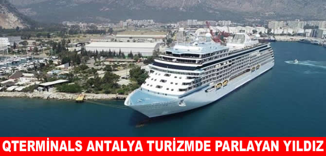 QTerminals Antalya kruvaziyer turizminde hızla büyüyor