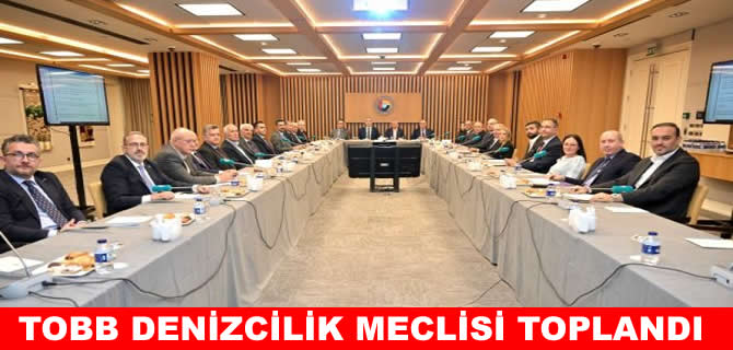 TOBB Türkiye Denizcilik Meclisi sektörel sorunları konuştu
