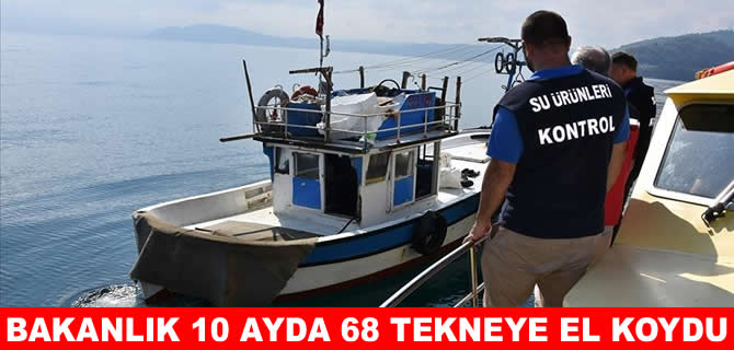 Bakanlık 10 ayda 68 tekne ve gemiye el koydu