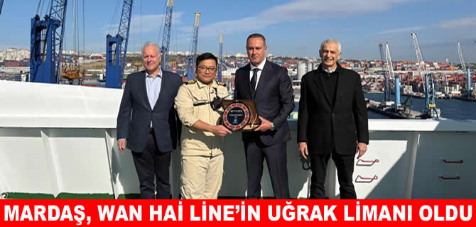 Wan Hai Lines Türkiye’de uğrak liman olarak MARDAŞ’ı seçti