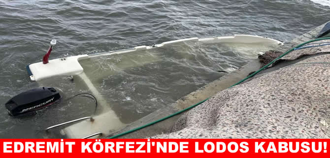 Edremit Körfezi'nde lodos balıkçı teknelerini batırdı