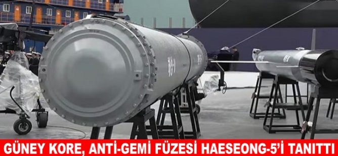 Güney Kore, anti-gemi füzesi Haeseong-5'i tanıttı!
