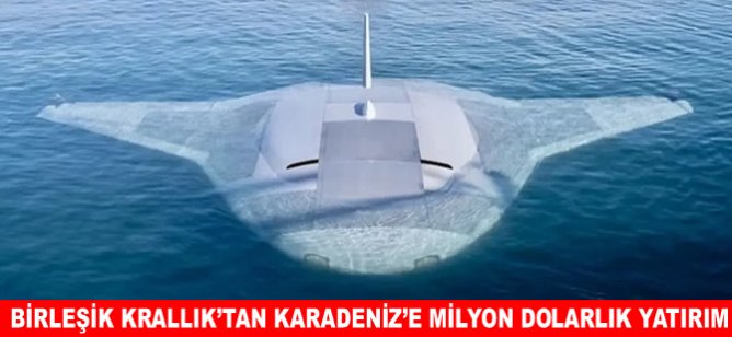 Birleşik Krallık’tan Karadeniz’e 200 milyon Dolarlık yatırım