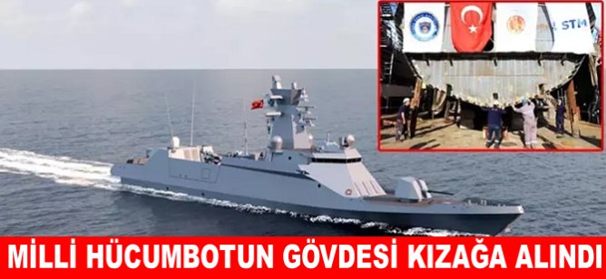 Milli hücumbotun gövdesi kızağa alındı