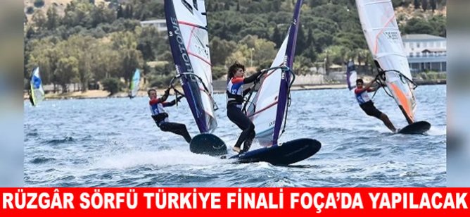 Rüzgâr sörfü Türkiye finali Foça’da yapılacak