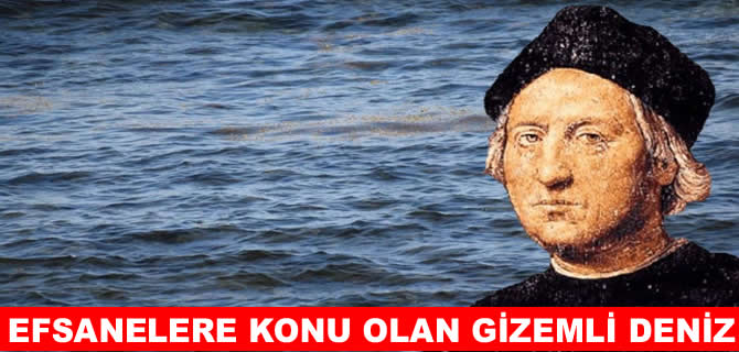 Kristof Kolomb’un günlüklerinde geçen gizemli deniz