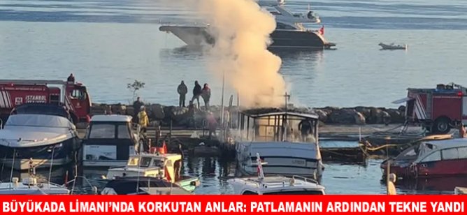 Büyükada Limanı’nda Korkutan Anlar: Patlamanın ardından tekne yandı