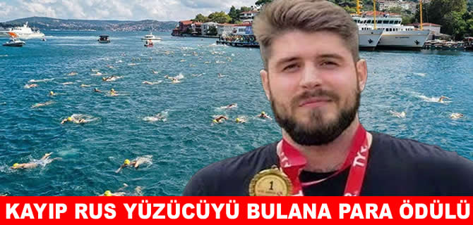 Boğaz yarışında kaybolan Rus yüzücüyü bulana para ödülü!