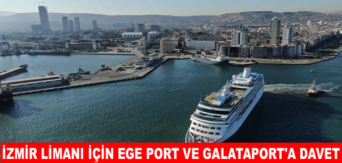 İzmir Limanı için Ege Port ve Galataport’a davet