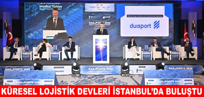 Rail&Ports 2025, küresel lojistik liderlerini İstanbul’da buluşturdu