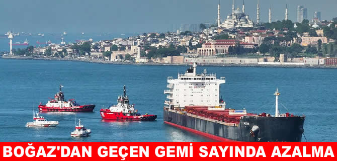 İstanbul Boğazı'ndan geçen gemi sayısı azaldı