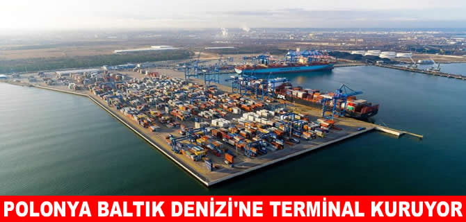 Polonya, Baltık Denizi’nde konteyner terminali kuruyor