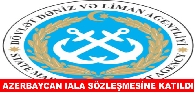 Azerbaycan, IALA Sözleşmesi’ne katıldı