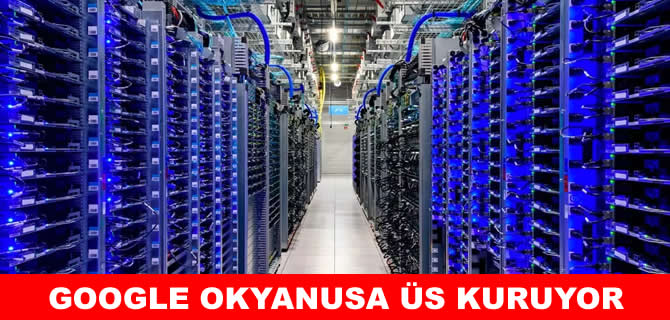 Google okyanusun ortasına üs kuruyor