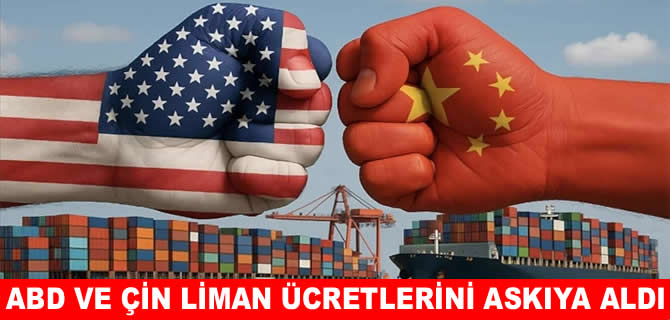 ABD ve Çin liman ücretleri resmen askıya alındı