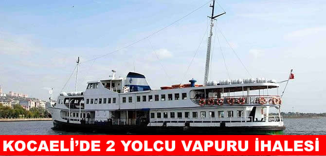 Kocaeli Büyükşehir Belediyesi 2 yolcu vapuru kiralayacak!