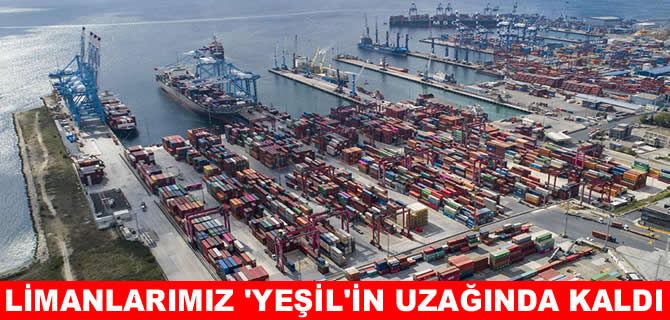 Artık limanlarımız ‘Yeşil’in uzağında kaldı