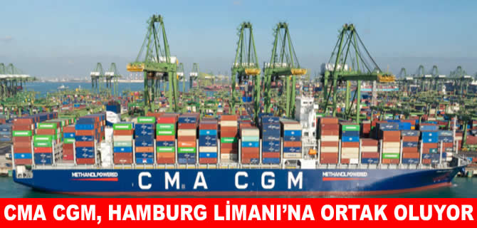 CMA CGM, Hamburg Limanı’na ortak oluyor