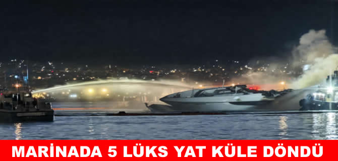 Dünyaca ünlü marinada 5 yat küle döndü