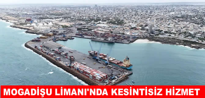 Somali'de Mogadişu Limanı 24 saat hizmet verecek