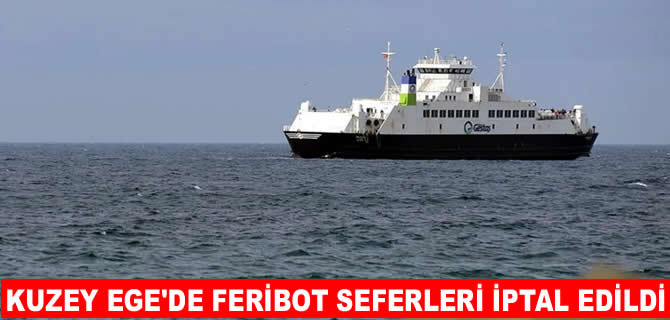 Bozcaada ve Gökçeada’ya bazı feribot seferleri iptal oldu