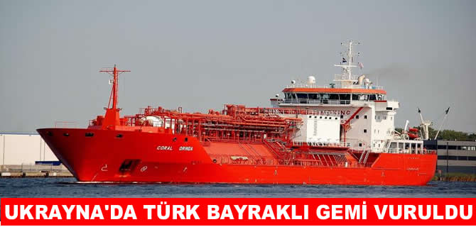 Türk bayraklı gemi Ukrayna'da vuruldu