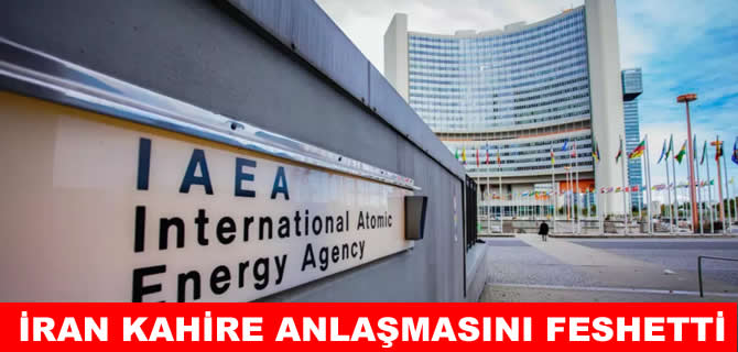 İran, IAEA ile Kahire Anlaşması'nı feshetti