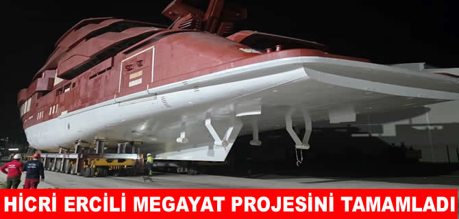 Hicri Ercili 70 metrelik  yeni megayatı tamamladı
